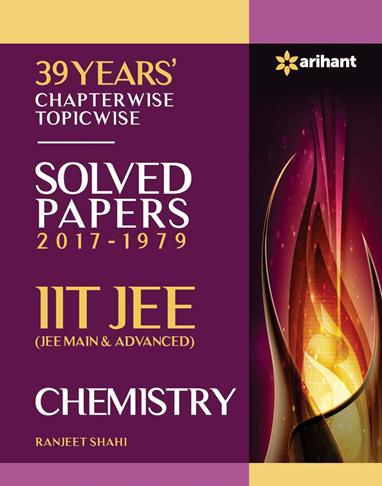 Arihant 38 Years' Chapterwise Topicwise Solved Papers (2017-1979) IIT JEE CHEMISTRY